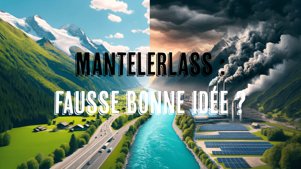 Une image d'un paysage valaisan divisé en deux parties pour illustrer un contraste écologique. D'un côté, une vallée alpine idyllique, de l'autre côté, une scène industrielle avec des panneaux solaires et une usine polluante émettant de la fumée épaisse. Au centre, le texte "MANTELERLASS - FAUSSE BONNE IDÉE ?" pose une question critique sur l'impact environnemental de la politique énergétique.