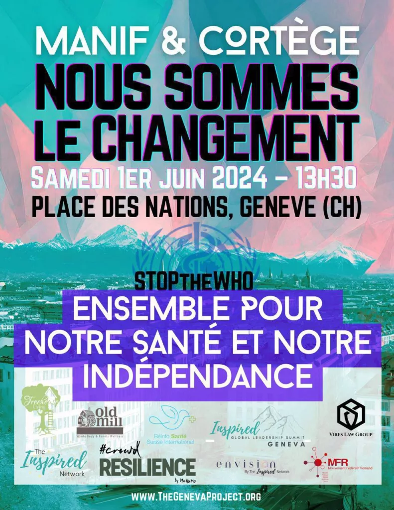 Affiche de la manifestation internationale "Nous Sommes le Changement" qui aura lieu le samedi 1er juin 2024 à 13h30 à la Place des Nations, Genève (CH). Le slogan "Ensemble pour notre santé et notre indépendance" est mis en avant avec le hashtag "StoptheWHO". L'affiche est colorée avec des logos des organisations participantes en bas, telles que The Inspired Network, Crowd Resilience, et autres.
